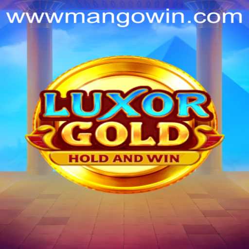 The Exciting World of LuxorGold: Explore the Game with MANGO WIN PH